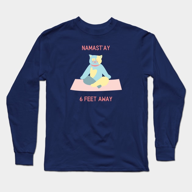 Namastay 6 feet away - Social Distancing Cat Long Sleeve T-Shirt by From Mars